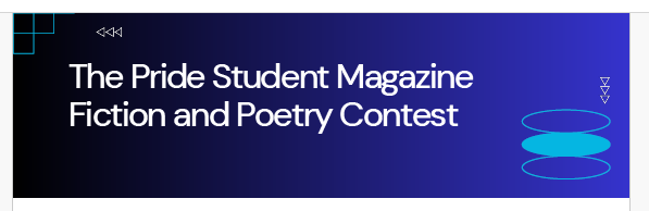 The Pride Student Magazine Fiction and Poetry Contest